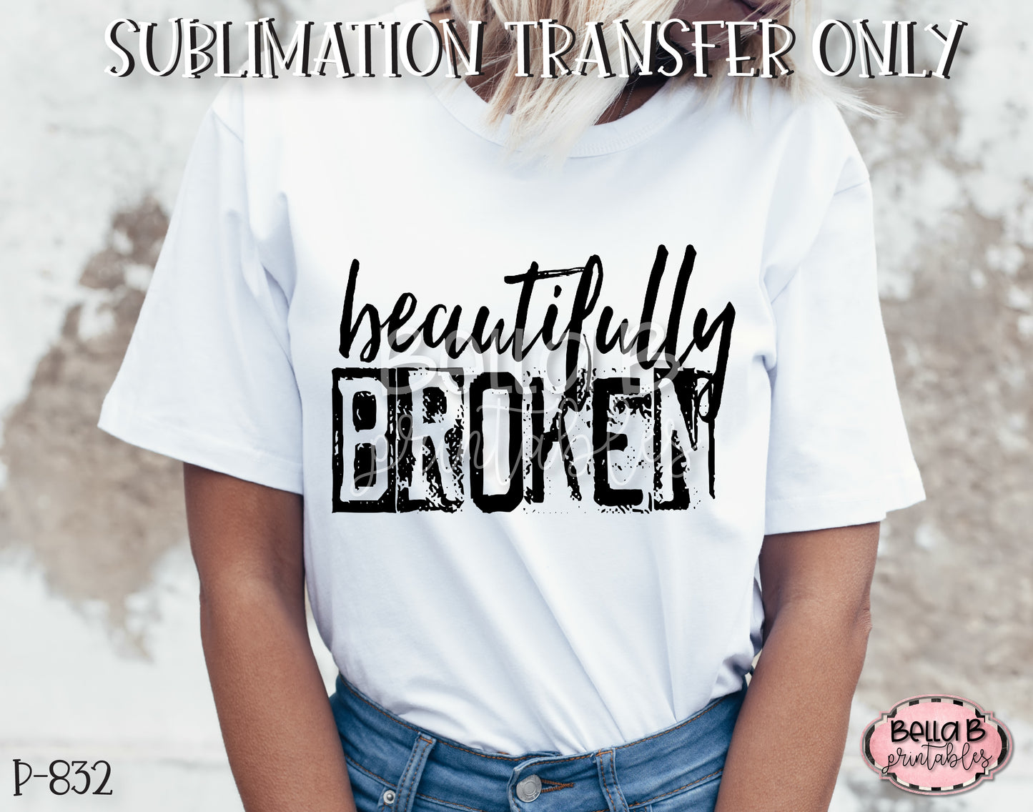Beautifully Broken Sublimation Transfer - Ready To Press