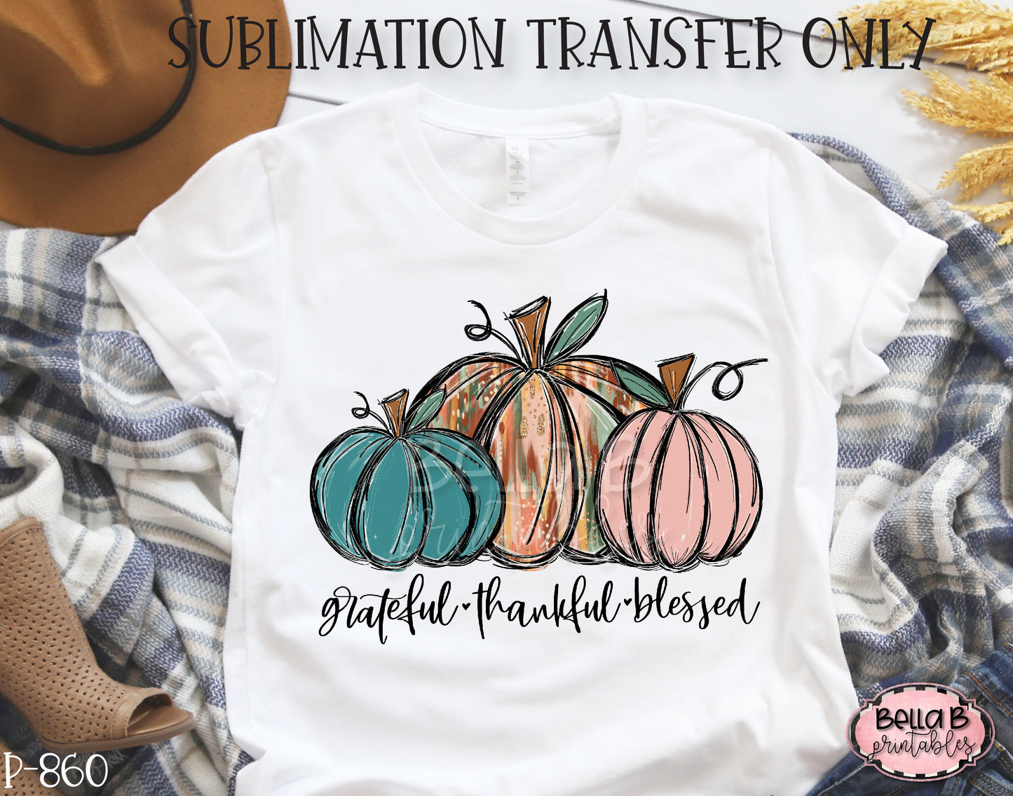 Grateful Thankful Blessed Pumpkins Sublimation Transfer - Ready To Press