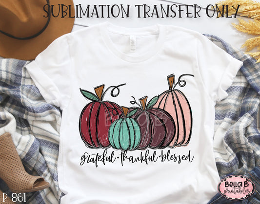 Grateful Thankful Blessed Pumpkins Sublimation Transfer - Ready To Press