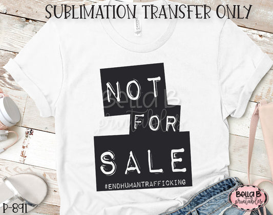 Not For Sale End Human Trafficking Sublimation Transfer, Ready To Press