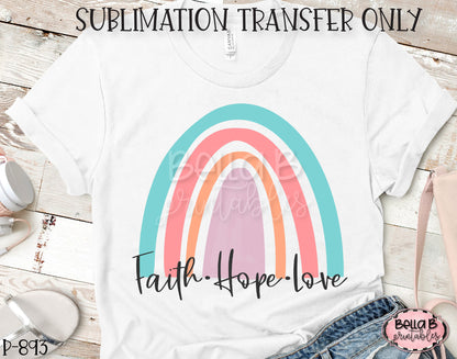 Rainbow Faith Hope Love  Sublimation Transfer, Ready To Press