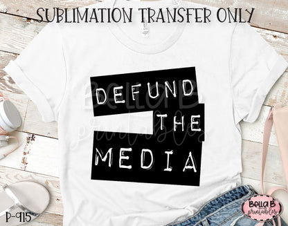 Defund The Media Sublimation Transfer, Ready To Press