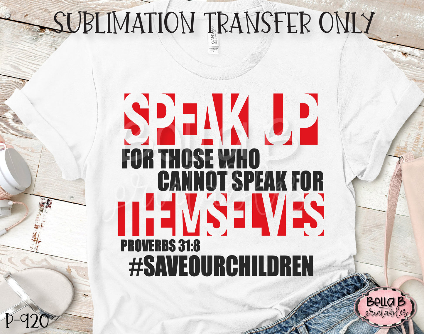 Speak Up For Those Who Cannot Sublimation Transfer, Ready To Press