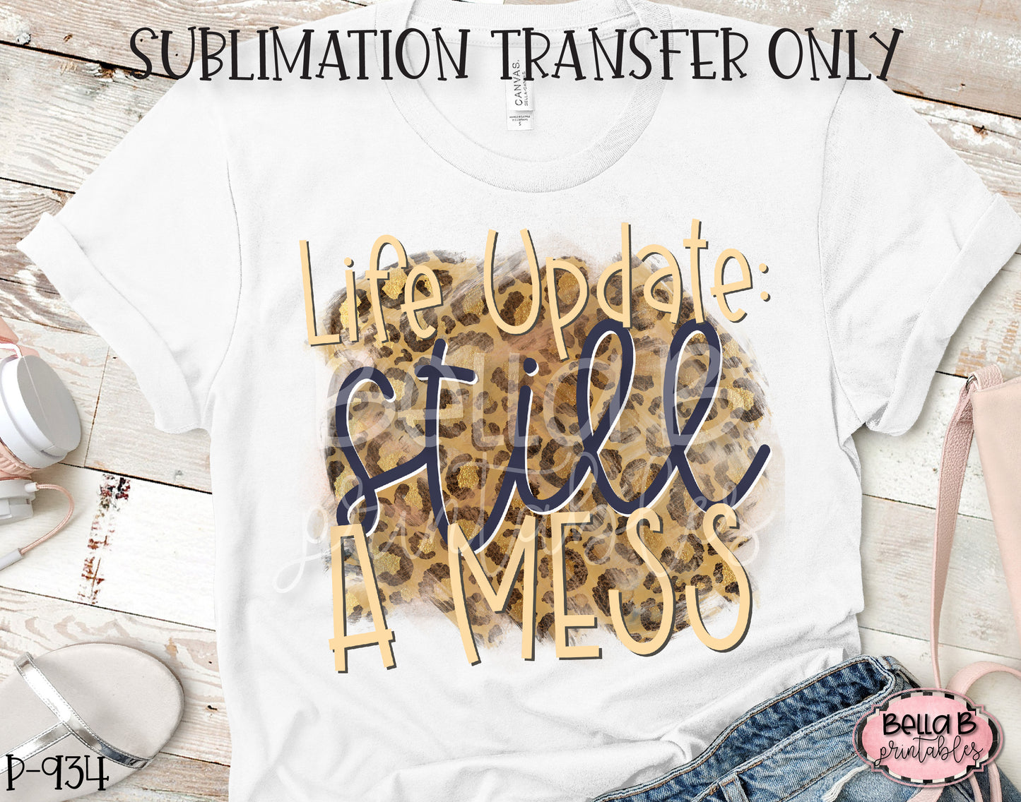 Life Update Still A Mess Sublimation Transfer, Ready To Press