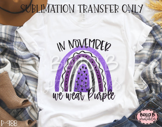 In November We Wear Purple Rainbow Sublimation Transfer, Ready To Press