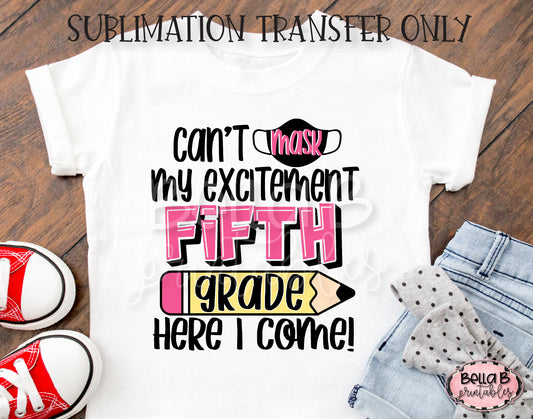 Can't Mask My Excitement, Fifth Grade Pink Sublimation Transfer - Ready To Press
