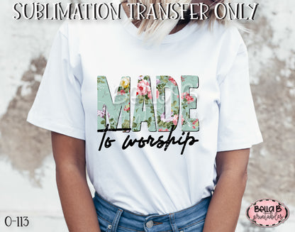 Floral Made To Worship Sublimation Transfer - Ready To Press