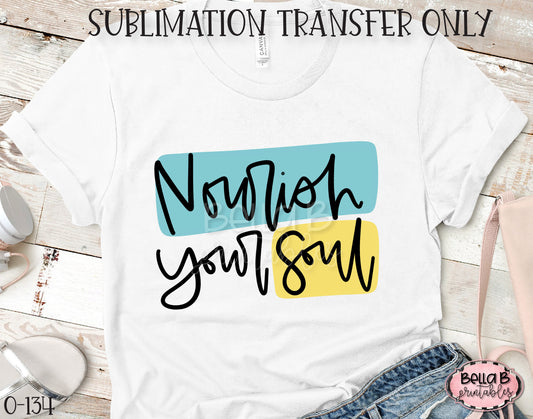 Nourish Your Soul Sublimation Transfer - Ready To Press
