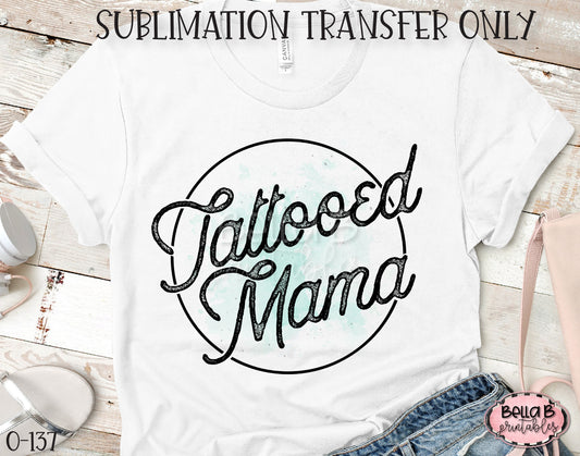 Tattooed Mama Sublimation Transfer - Ready To Press