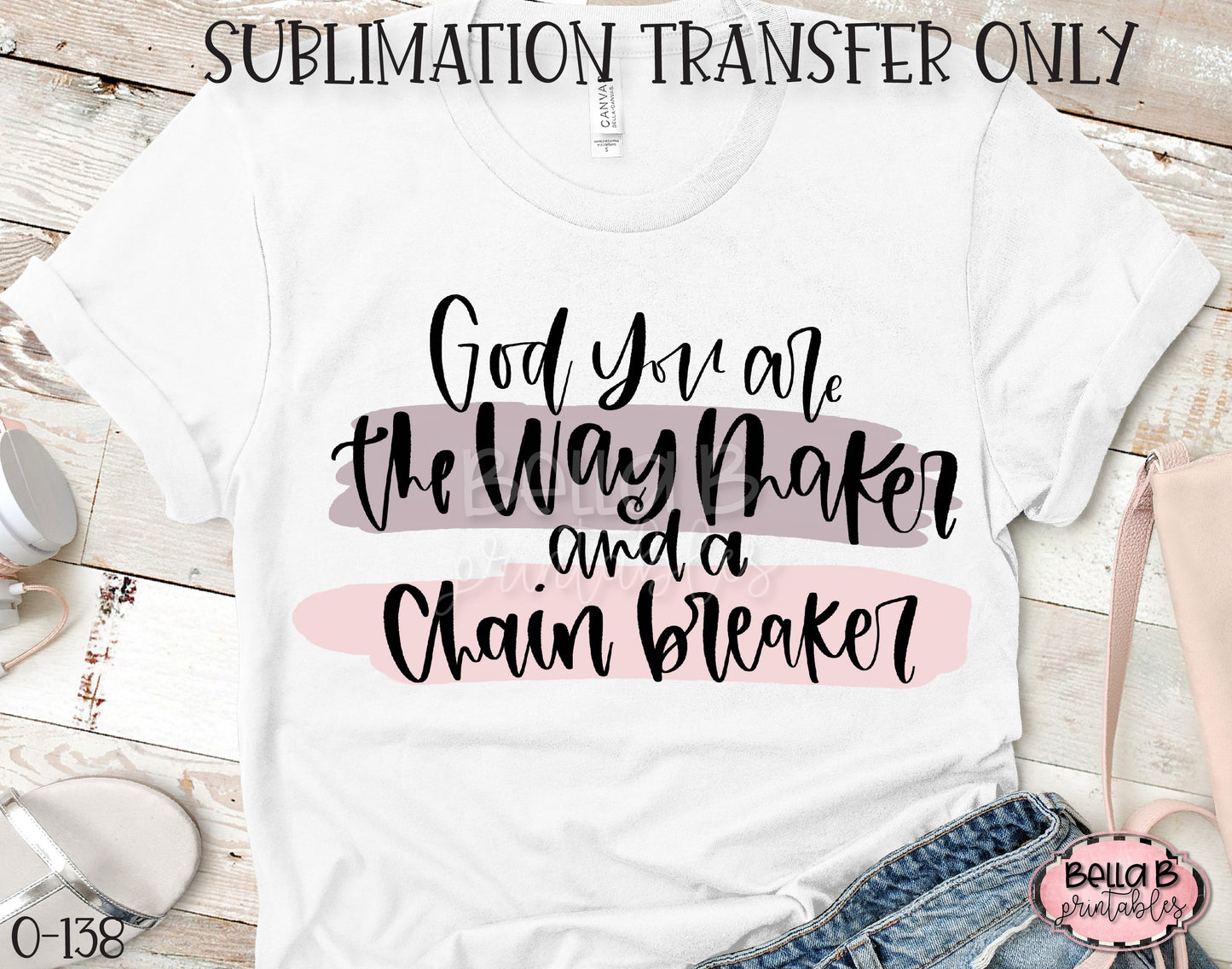 The Waymaker and A Chainbreaker Sublimation Transfer - Ready To Press