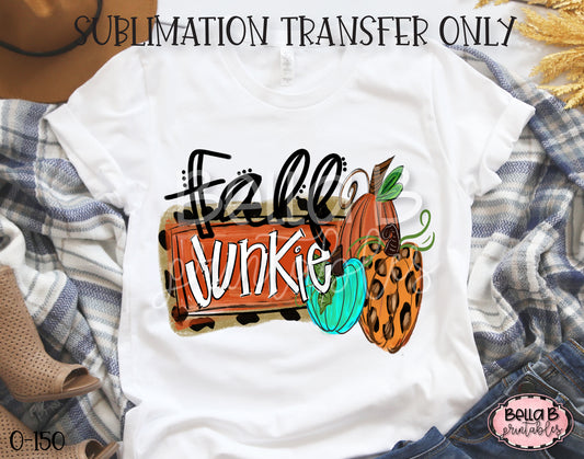 Fall Junkie Sublimation Transfer - Ready To Press