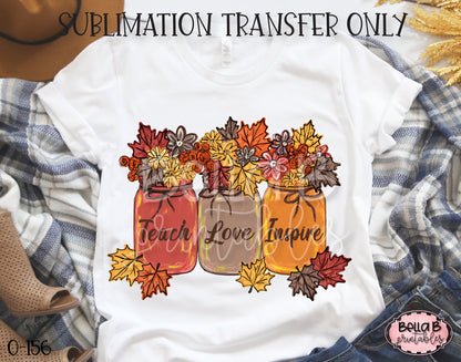 Fall Mason Jar Teach Love Inspire Sublimation Transfer - Ready To Press