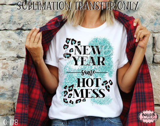 Teal New Year Same Hot Mess Sublimation Transfer, Ready To Press