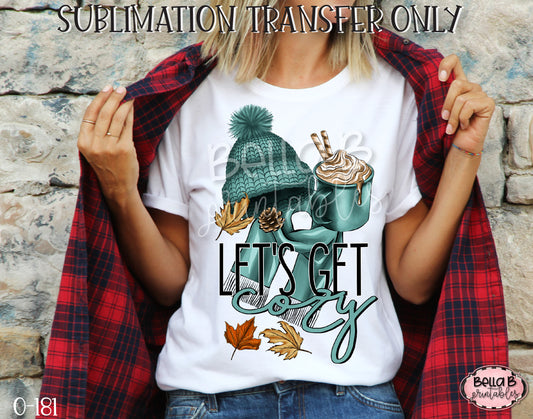 Lets Get Cozy Sublimation Transfer, Ready To Press