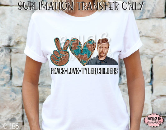 Peace Love Tyler Childers Sublimation Transfer, Ready To Press