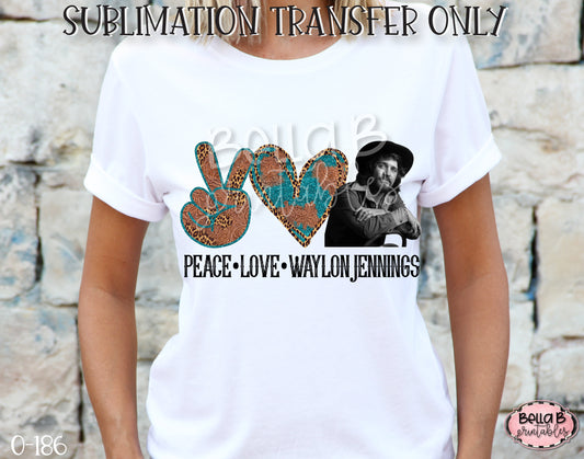 Peace Love Waylon Jennings Sublimation Transfer, Ready To Press