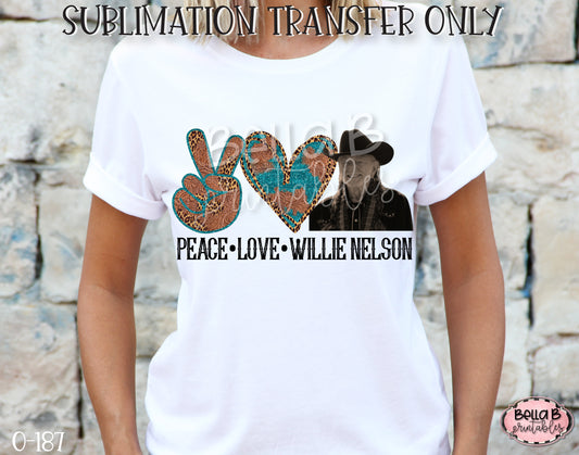 Peace Love Willie Nelson Sublimation Transfer, Ready To Press