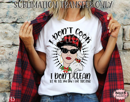 Mrs Claus I Don't Cook I Don't Clean Sublimation Transfer, Ready To Press