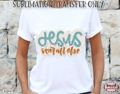 Jesus Over All Else Sublimation Transfer, Ready To Press