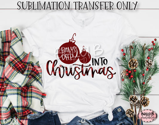 Balls Deep Into Christmas Sublimation Transfer, Ready To Press