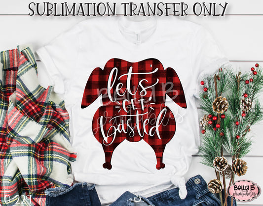 Lets Get Basted Turkey Sublimation Transfer, Ready To Press