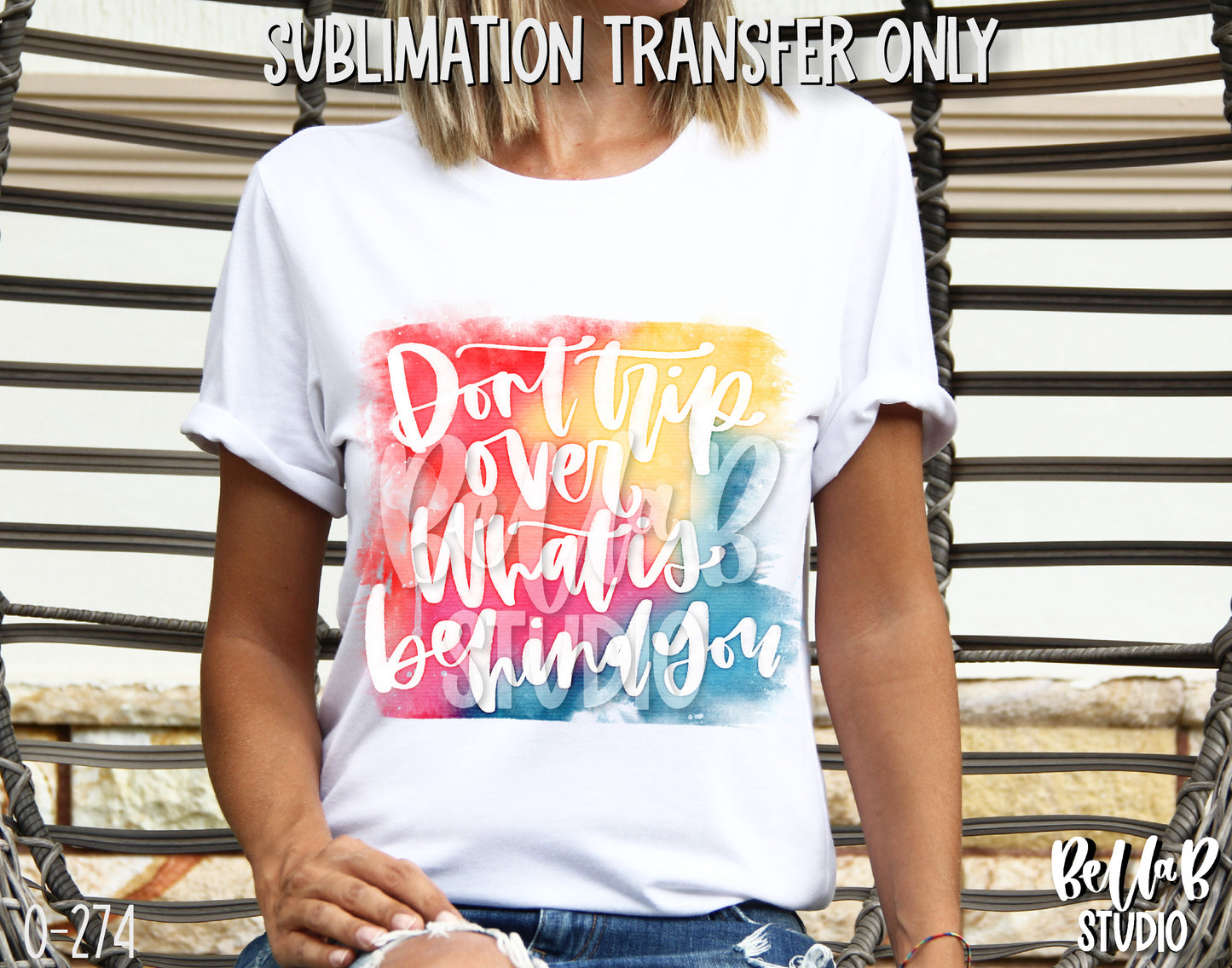 Don't Trip Over Whats Behind You Sublimation Transfer - Ready To Press