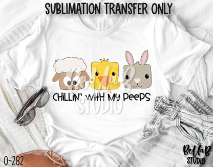 Chillin With My Peeps Easter Sublimation Transfer-Ready To Press