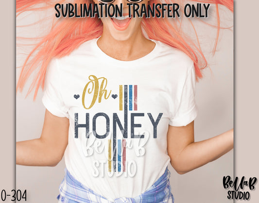 Oh Honey Sublimation Transfer, Ready To Press - O304