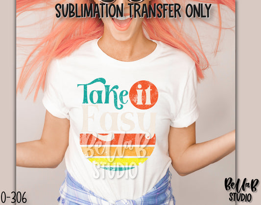 Take It Easy Sublimation Transfer, Ready To Press - O306