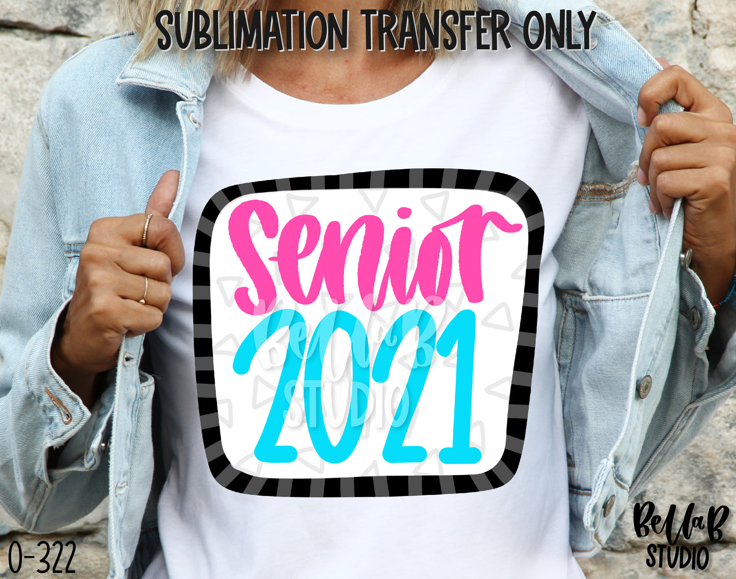 Senior 2021 Sublimation Transfer, Ready To Press - O322