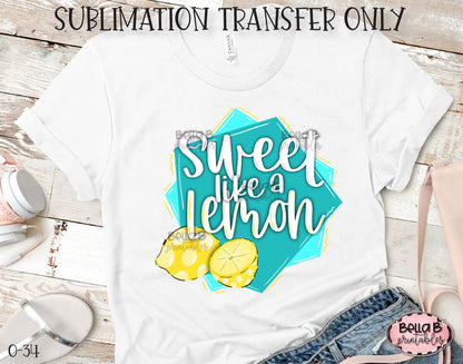 Sweet Like a Lemon Sublimation Transfer, Ready To Press, Heat Press Transfer, Sublimation Print