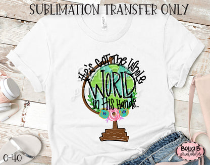 He's Got The Whole World In His Hands Sublimation Transfer, Ready To Press, Heat Press Transfer, Sublimation Print