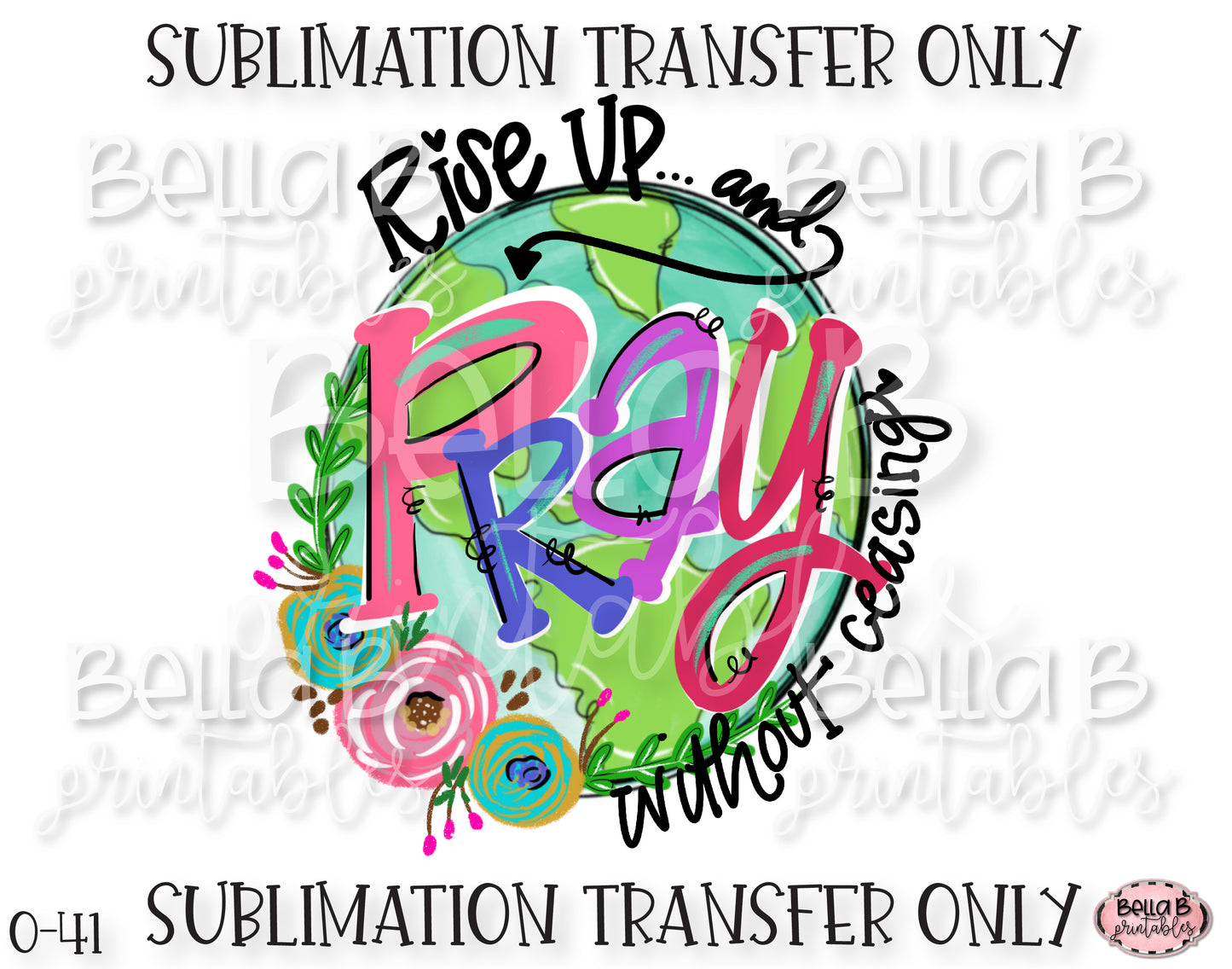 Rise Up and Pray Without Ceasing Sublimation Transfer, Ready To Press, Heat Press Transfer, Sublimation Print