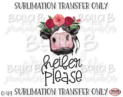Heifer Please Sublimation Transfer, Ready To Press, Heat Press Transfer, Sublimation Print
