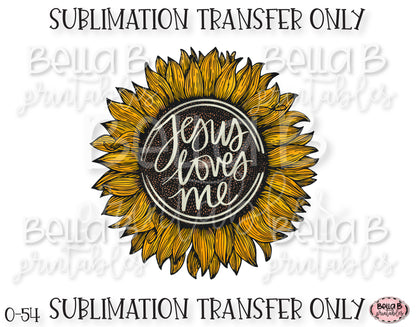 Jesus Loves Me, Sunflower Sublimation Transfer, Ready To Press, Heat Press Transfer, Sublimation Print