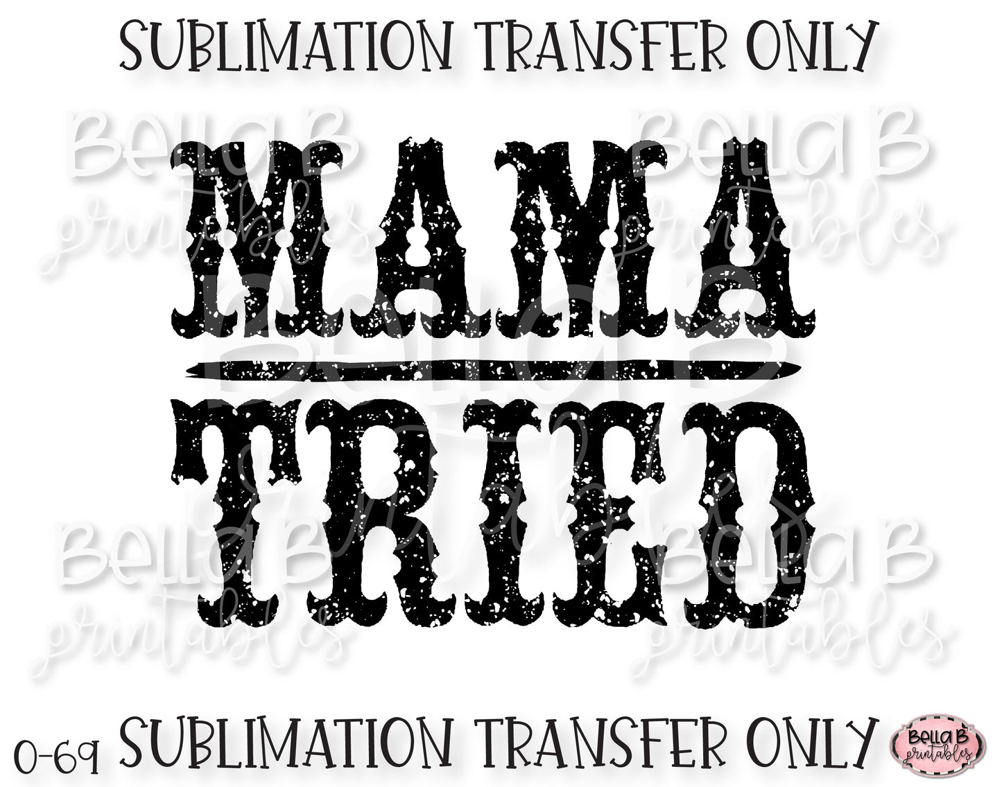 Mama Tried Sublimation Transfer, Ready To Press, Heat Press Transfer, Sublimation Print