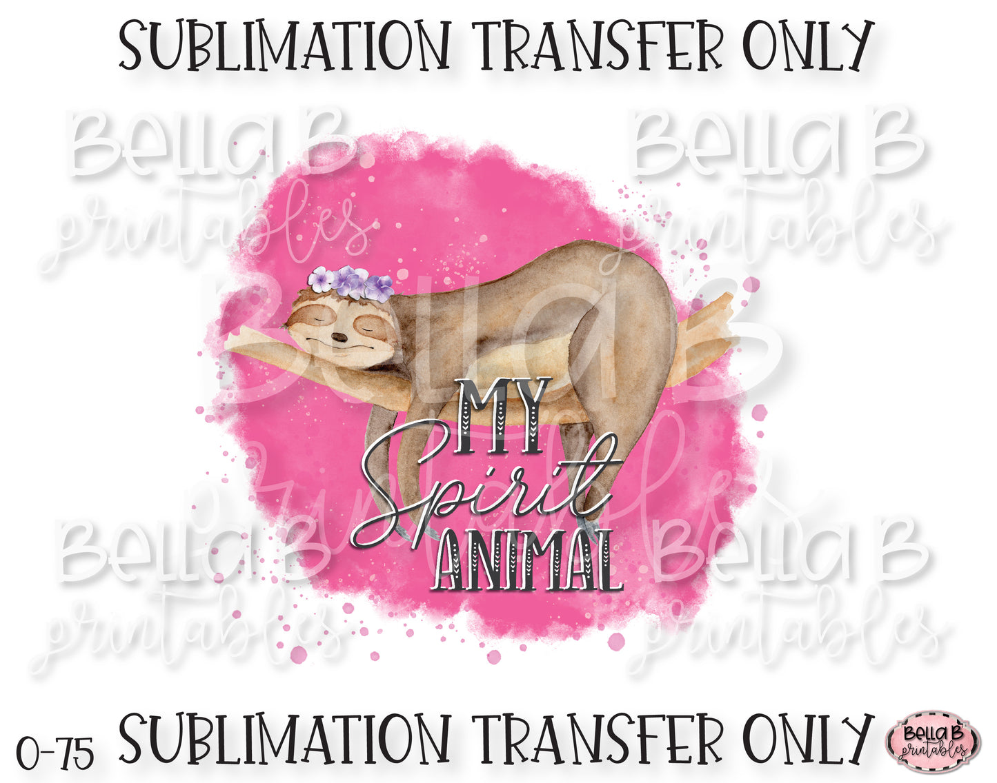Sloth, My Spirit Animal Ready To Press, Heat Press Transfer, Sublimation Print