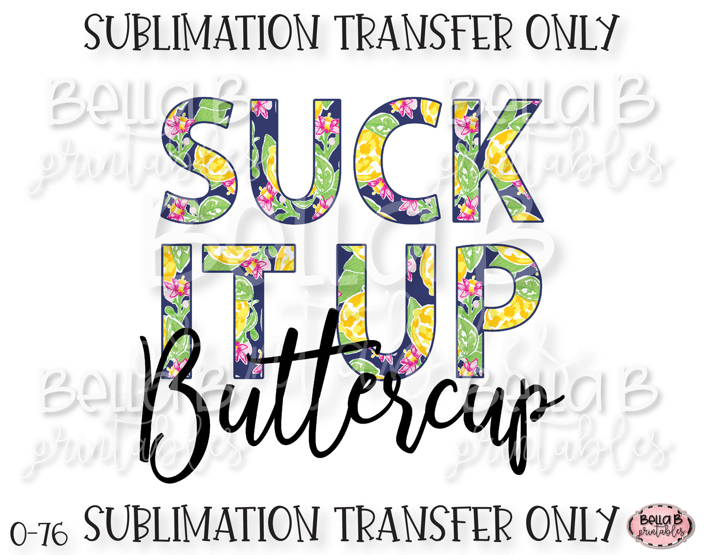 Suck It Up Buttercup Ready To Press, Heat Press Transfer, Sublimation Print