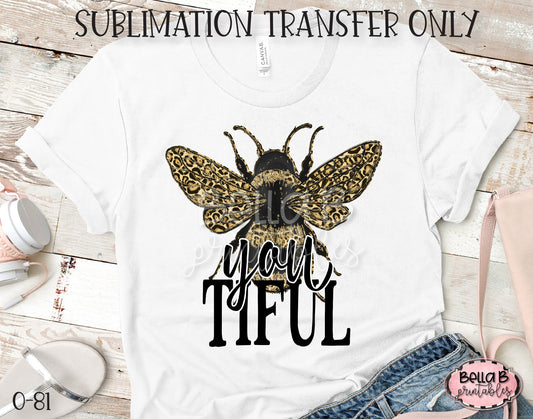 Bee You Tiful Sublimation Transfer, Ready To Press, Heat Press Transfer, Sublimation Print