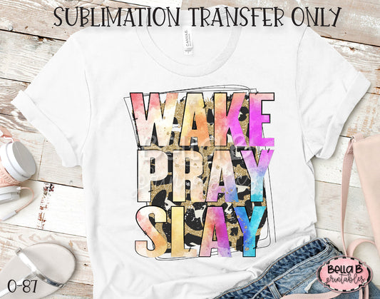 Wake Pray Slay Sublimation Transfer, Ready To Press, Heat Press Transfer, Sublimation Print