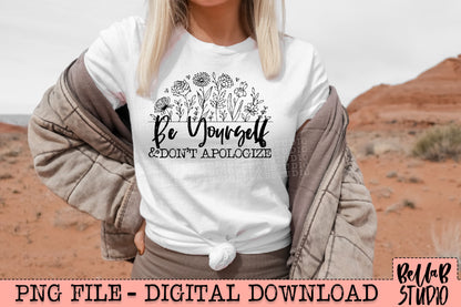 Be Yourself And Don't Apologize PNG Design