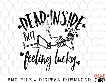 Dead Inside But Feeling Lucky PNG Sublimation Design