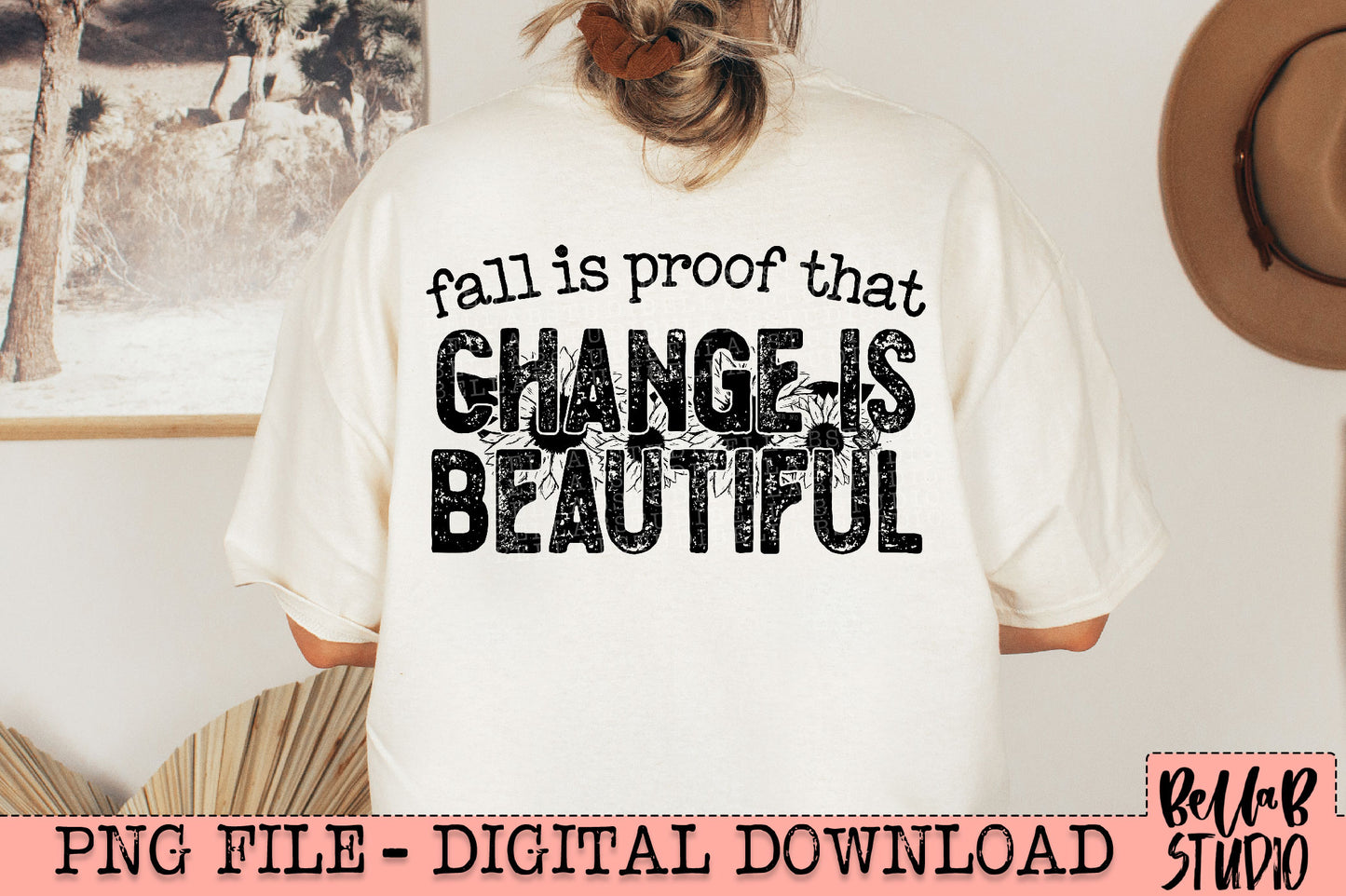 Fall Is Proof That Change Is Beautiful Sunflowers PNG Design