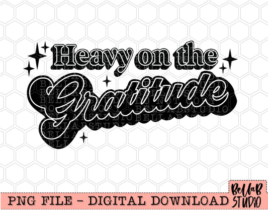 Heavy On The Gratitude PNG Design