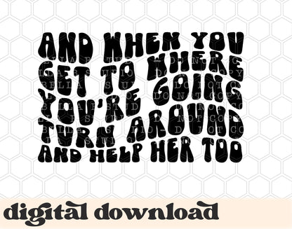 Turn Around And Help Her Too PNG Design