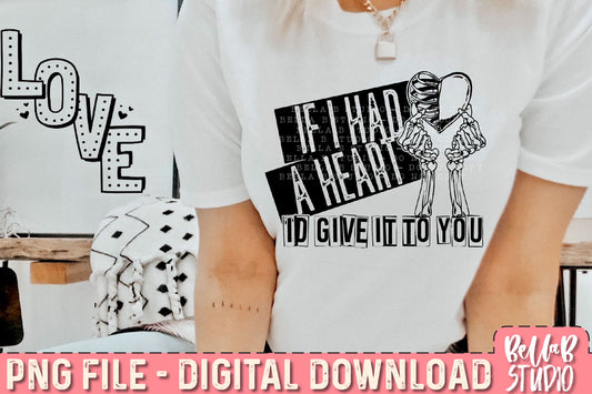 If I Had a Heart I'd Give It To You Sublimation Design