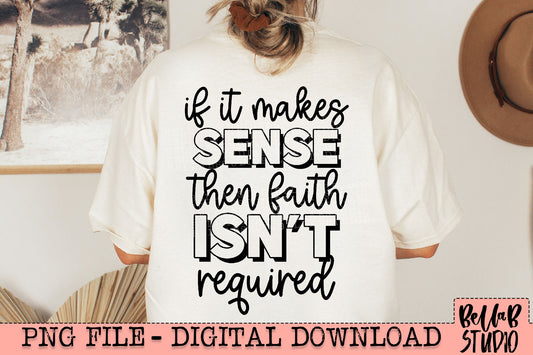 If It Makes Sense Then Faith Isn't Required PNG Design