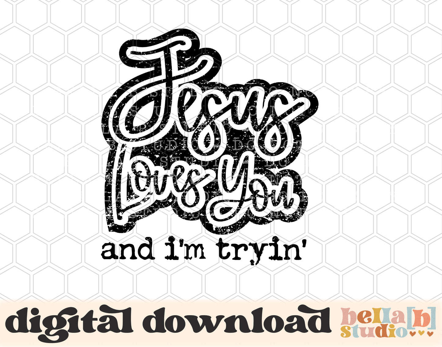 Jesus Loves You And I'm Tryin' PNG Design