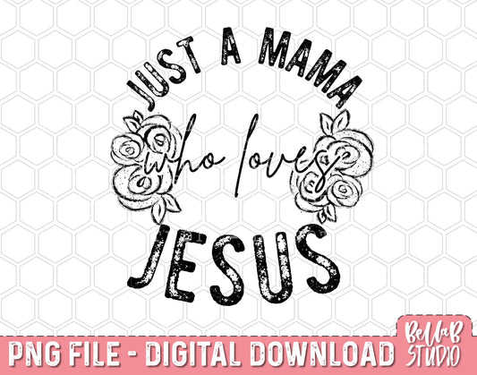 Just A Mama Who Loves Jesus PNG Design