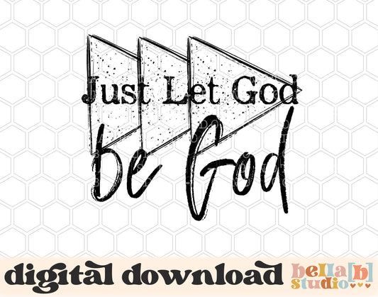 Just Let God Be God PNG Design